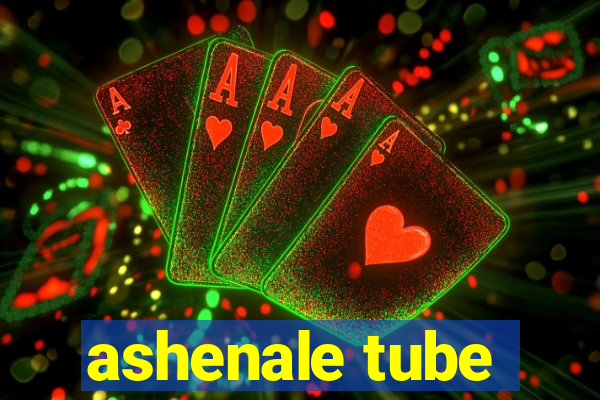 ashenale tube